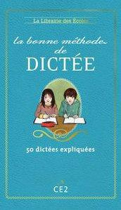 La bonne méthode de dictée CE2. 50 dictées expliquées