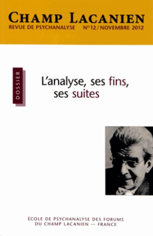 Champ Lacanien N° 12, Novembre 2012 : L'analyse, ses fins, ses suites