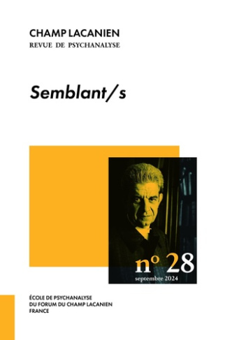 Champ Lacanien N° 28, septembre 2024 : Semblant/s