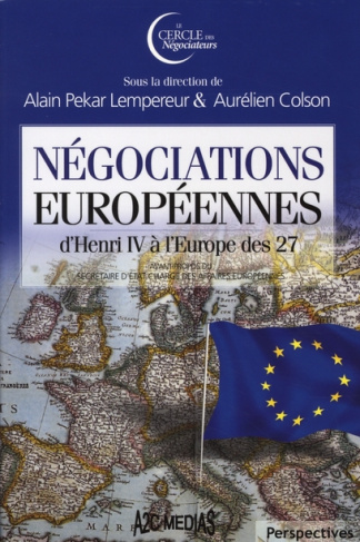 NEGOCIATIONS EUROPEENNES D'HENRI IV A L'EUROPE DES 27