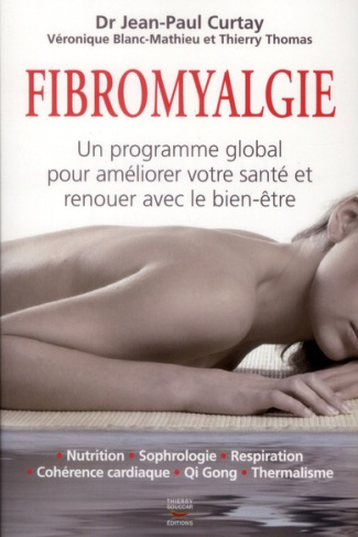 Fibromyalgie. Un programme global pour améliorer votre santé et renouer avec le bien-être