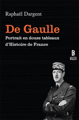 DE GAULLE PORTRAIT EN DOUZE TABLEAUX