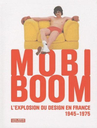 Mobi Boom. L'explosion du design en France 1945-1975, avec 1 DVD