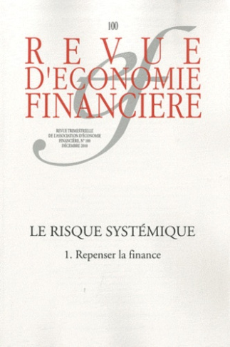 Revue d'économie financière N° 100/2010 : Le risque systémique. Tome 1, Repenser la finance