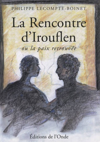 La Rencontre d'Irouflen. Ou la paix retrouvée