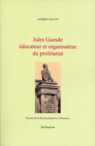 Jules Guesdes, éducateur et organisateur du prolétariat
