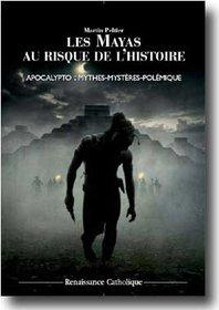 Les mayas au risque de l histoire apocalypto mythes, mysteres, polemiques