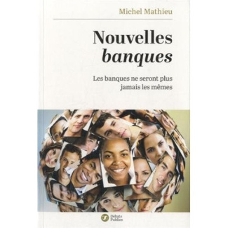 Nouvelles banques. Les banques ne seront plus jamais les mêmes