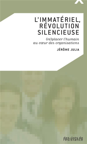 L'immatériel, révolution silencieuse. (Re)placer l'humain au coeur des organisations