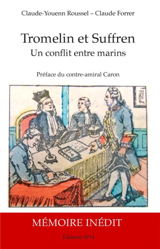 Tromelin et Suffren - Un conflit entre marins. Biographie et Mémoire justificatif inédit du capitain