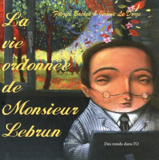 La vie ordonnée de Monsieur Lebrun