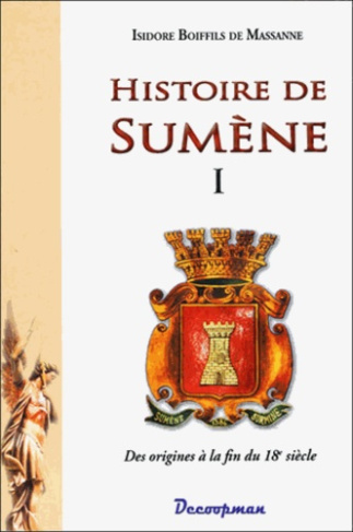 Histoire de Sumène. Volume 1, Des origines à la fin du 18e siècle