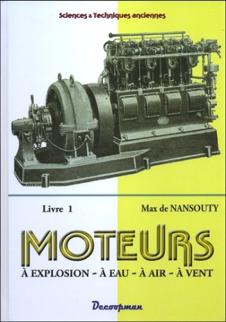 MOTEURS A EXPLOSION, A EAU, A AIR, A VENT - TOME 1