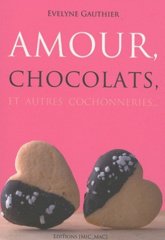 Amour, chocolats et autres cochonneries...