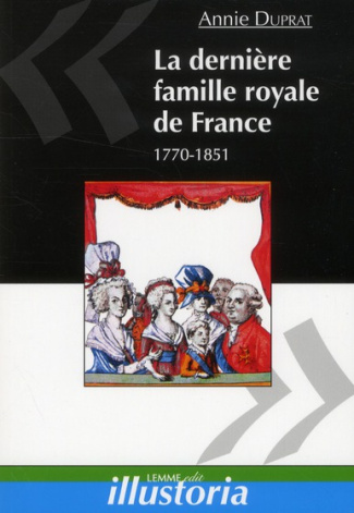 La dernière famille royale de France / 1770-1851