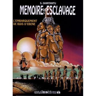 Mémoire de l'esclavage Tome 3 : L'embarquement de bois d'ébène