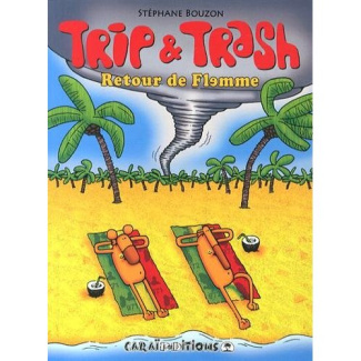 Trip & Trash : Retour de flemme