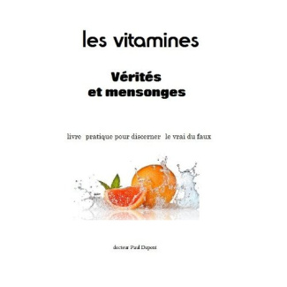 Les vitamines - Vérités et mensonges - Livret pratique pour discerner le vrai du faux