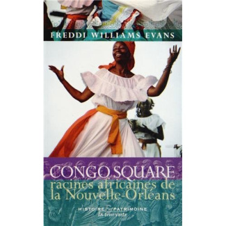 Congo Square. Racines africaines de la Nouvelle-Orléans
