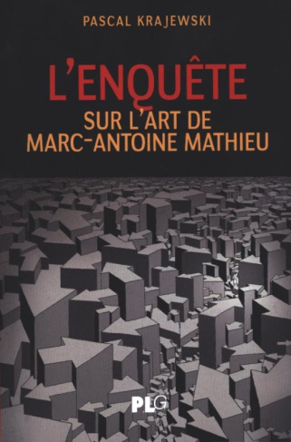 L'enquête. Sur l'art de Marc-Antoine Mathieu