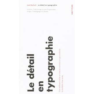 Le détail en typographie. La lettre, l'interlettrage, le mot, l'espacement, la ligne, l'interlignage