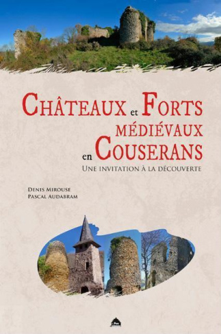Châteaux et forts médiévaux en Couserans. Une invitation à la découverte