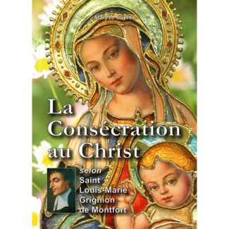 LA CONSECRATION AU CHRIST SELON SAINT LOUIS-MARIE DE MONTFORT - L558