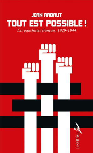 Tout est possible ! Les gauchistes français, 1929-1944