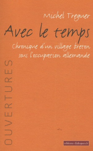 Avec le temps. Chronique d'un village breton sous l'occupation allemande