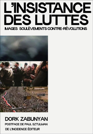 L'insistance des luttes ; images soulèvements contre-révolutions