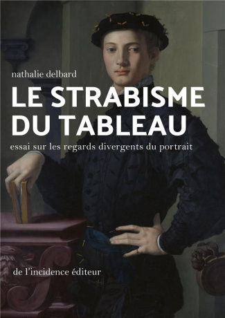 Le strabisme du tableau. Essai sur les regards divergents du portrait
