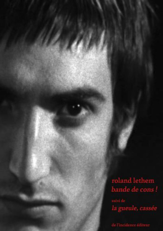Bande de cons ! suivi de La gueule, cassée