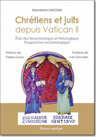 Chrétiens et juifs depuis Vatican II. Etat des lieux historique et théologique, prospective eschatol