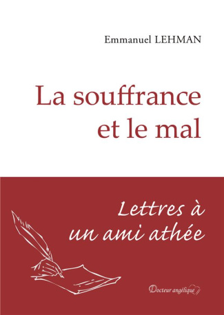 La souffrance et le mal. Lettres à un ami athée