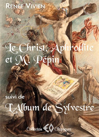 Le Christ, Aphrodite et M. Pépin suivi de L'album de Sylvestre