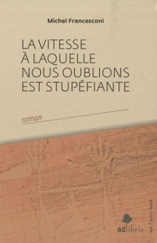 LA VITESSE A LAQUELLE NOUS OUBLIONS EST STUPEFIANTE