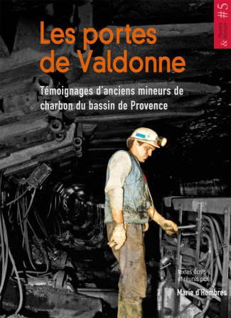 Les portes de Valdonne. Témoignages d'anciens mineurs de charbon du bassin de Provence