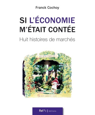 Si l'économie m'était contée. Huit histoires de marchés