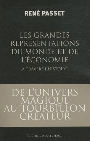 Les grandes représentations du monde et de l'économie à travers l'histoire. De l'univers magique au
