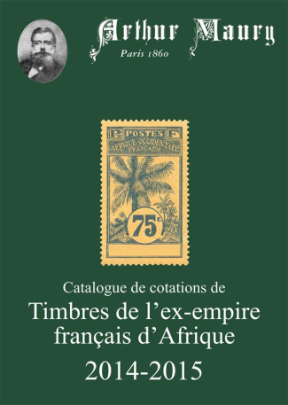 Catalogue de cotations de timbres de l'ex-empire français d'Afrique. Edition 2014-2015