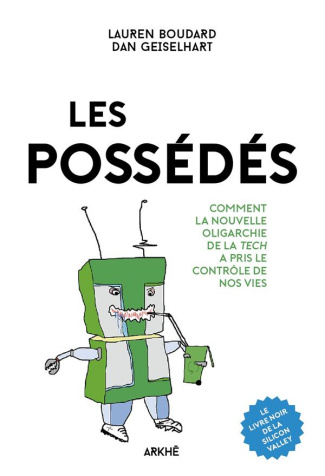 Les possédés. Comment la nouvelle oligarchie de la tech a pris le contrôle de nos vies