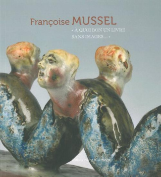 Françoise Mussel. "A quoi bon un livre sans images..."
