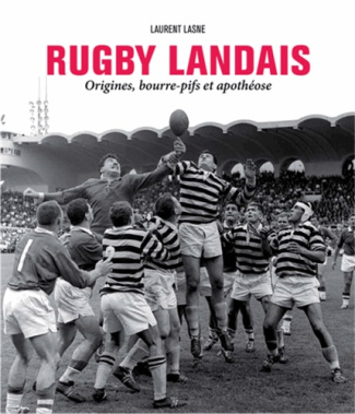 Rugby landais. Origines, bourre-pifs et apothéose