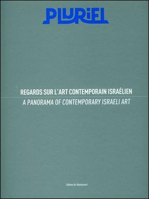 Pluriel. Regards sur l'art contemporain israélien, Edition bilingue français-anglais