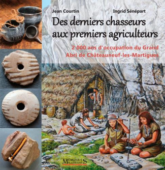 Des derniers chasseurs aux premiers agriculteurs. 2000 ans d'occupation du Grand Abri de Châteauneuf