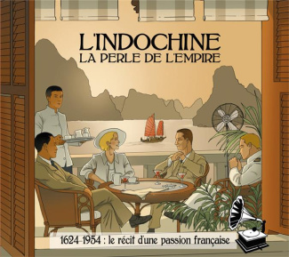 L'Indochine : la perle de l'empire