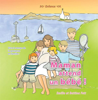 Maman attend un bébé ! Vivre le temps de la grossesse en famille !