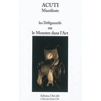 Les défiguratifs ou le monstre dans l'art. Le manifeste de la défiguration