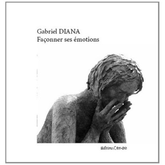 Gabriel Diana - Façonner ses émotions. Gabriel Diana