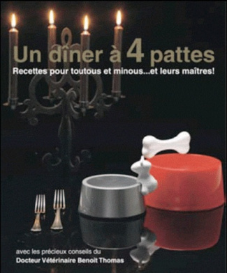 Un diner 4 pattes. Recettes pour toutous et minous... et leurs maîtres !